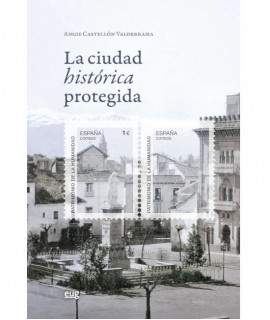La ciudad histórica protegida. Arquitectura, urbanismo y patrimonio