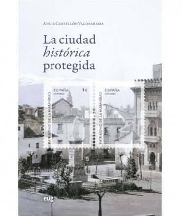 La ciudad histórica protegida. Arquitectura, urbanismo y patrimonio