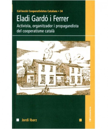 Eladi Gardó i Ferrer. Activista, organitzador i propagandista del cooperatisme català