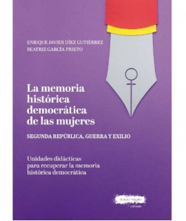 La memoria histórica democrática de las mujeres. Segunda República, guerra y exilio
