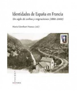 Identidades de España en Francia. Un siglo de exilios y migraciones (1880-2000)