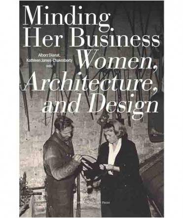 Minding Her Business: Women, Architecture, and Design
