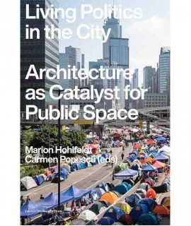Living Politics in the City: Architecture as Catalyst for Public Space