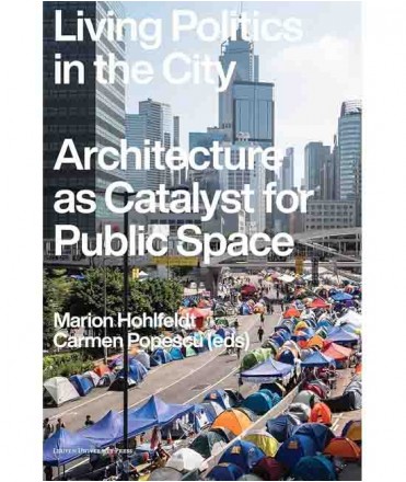 Living Politics in the City: Architecture as Catalyst for Public Space