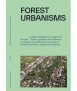 Forest Urbanisms: New Non-Human and Human Ecologies for the 21st Century