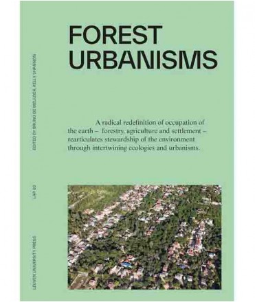 Forest Urbanisms: New Non-Human and Human Ecologies for the 21st Century