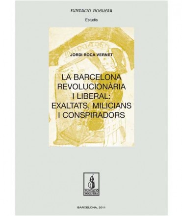La Barcelona revolucionària i liberal: exaltats, milicians i conspiradors