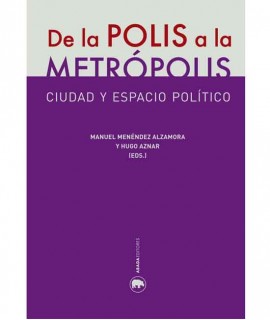De la Polis a la Metrópolis: Ciudad y espacio político
