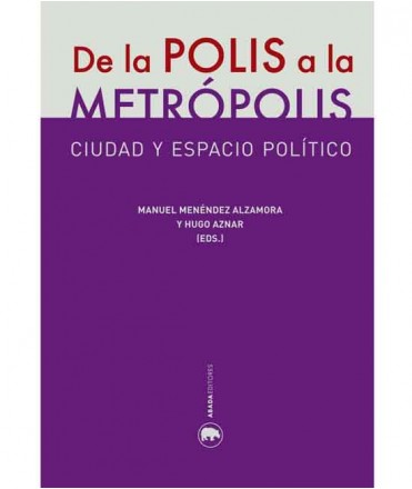 De la Polis a la Metrópolis: Ciudad y espacio político