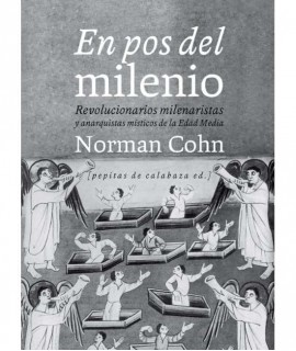 En pos del milenio. Revolucionarios milenaristas y anarquistas místicos de la Edad Media