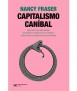 Capitalismo caníbal. Cómo el sistema devora la democracia, el cuidado y el planeta