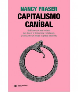 Capitalismo caníbal. Cómo el sistema devora la democracia, el cuidado y el planeta