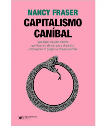 Capitalismo caníbal. Cómo el sistema devora la democracia, el cuidado y el planeta