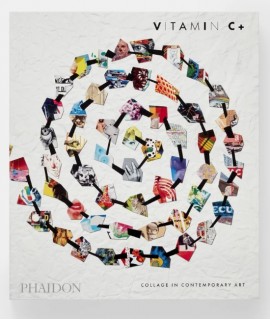 Vitamin C+: Collage in Contemporary Art