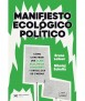 Manifiesto ecológico político. Cómo construir una clase ecológica consciente y orgullosa de sí misma