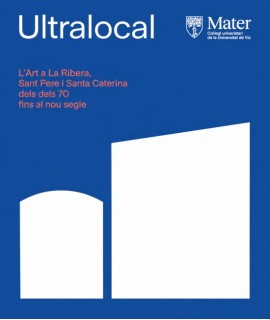 Ultralocal: L'art a la Ribera, Sant Pere i Santa Caterina des dels 70 fins al nou segle.