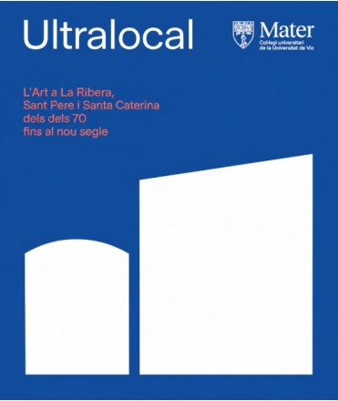 Ultralocal: L'art a la Ribera, Sant Pere i Santa Caterina des dels 70 fins al nou segle.